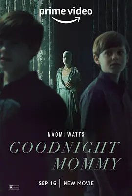 晚安妈咪 Goodnight Mommy (2022)/晚安妈咪 美国版 2160p.AMZN.WEB-DL.x265.10bit.HDR10Plus.DDP5.1-NAISU【9.87 GB】