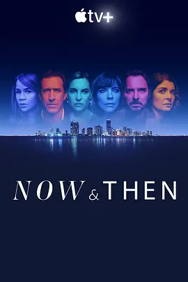 此时此刻 第一季 Now and Then Season 1 (2022)/ 2160p.ATVP.WEB-DL.x265.10bit.HDR.DD5.1.Atmos-MIXED【76.09 GB】