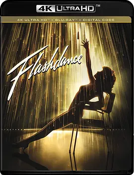 闪电舞 Flashdance (1983) / 劲舞/闪舞 2160p.BluRay.REMUX.HEVC.DTS-HD.MA.5.1-FGT【56.00 GB】