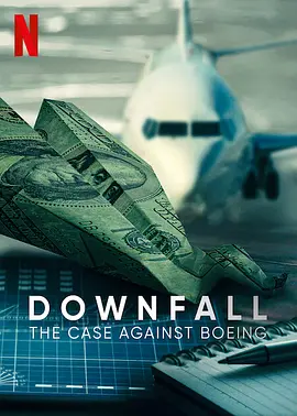 一落千丈：波音大调查 4K纪录片下载 Downfall: The Case Against Boeing (2022)/坠：波音大调查(台) 2160p.NF.WEB-DL.x265.10bit.HDR.DDP5.1-S